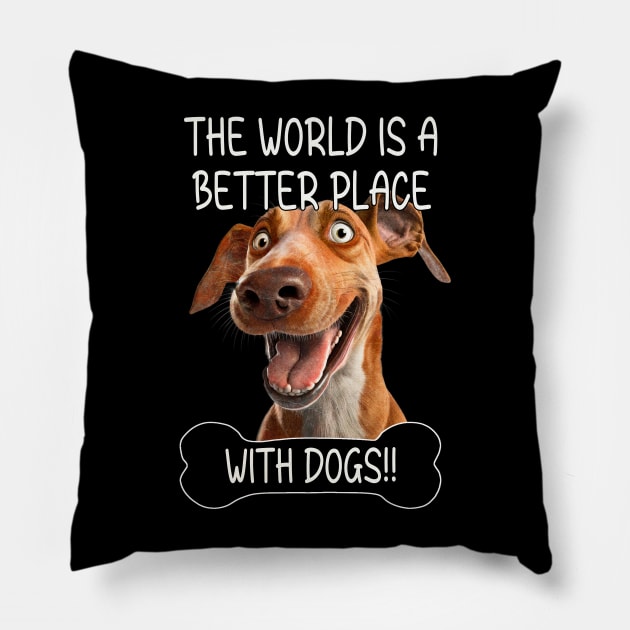 The World Is A Better Place With Dogs Pillow by Relentless Bloodlines