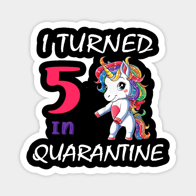 I Turned 5 in quarantine Cute Unicorn Magnet by Superdadlove