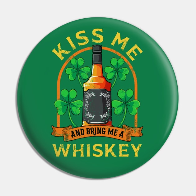 Kiss Me And Bring Me Whiskey St Patricks Day Pin by E