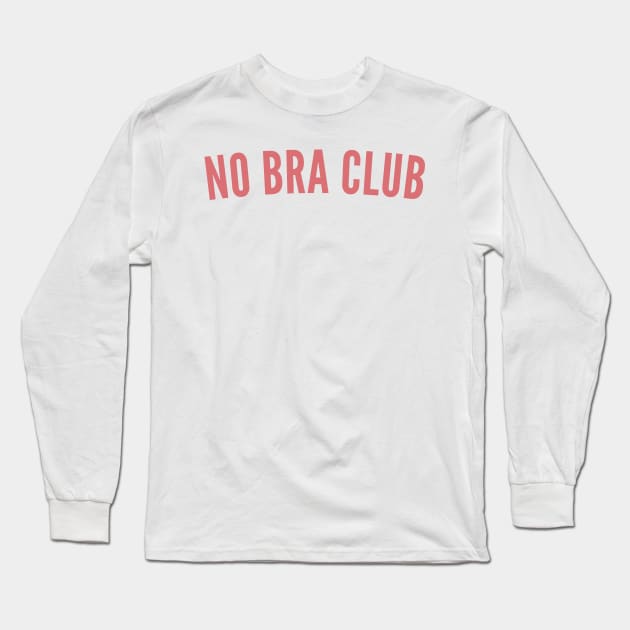 No Bra Club. Funny I Hate Bras Saying. Pink - No Bra - Long Sleeve