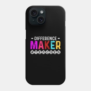 Difference Maker Teacher Appreciation Gift Phone Case