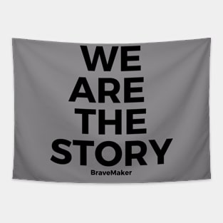 We are the story, B+W Tapestry