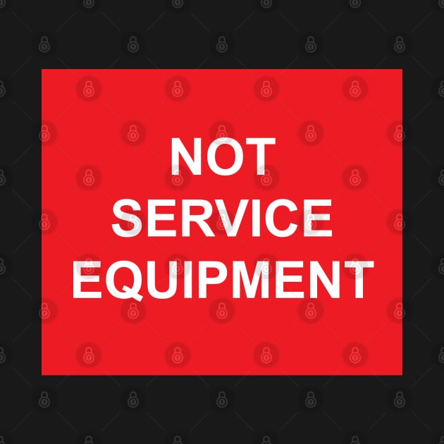 A Not Service Equipment Label by MVdirector