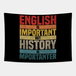 English Is Important But History Is Importanter, humor History lover joke Tapestry