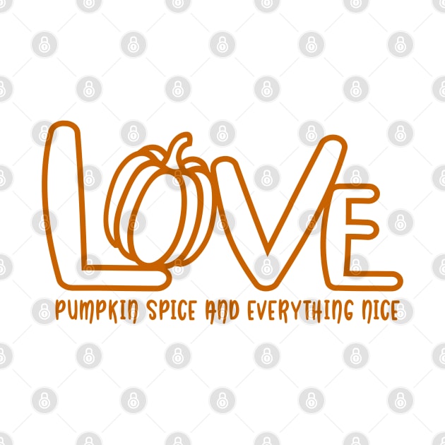 Love pumpkin spice and everything nice by Peach Lily Rainbow