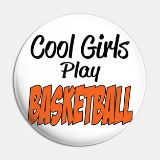 Cool Girls Play Basketball Pin