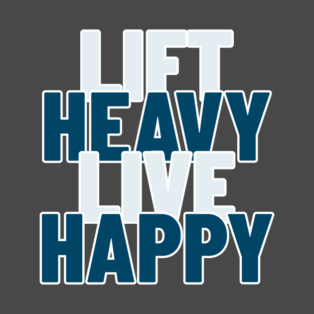 Lift Heavy, Live Happy by TrendyShopTH