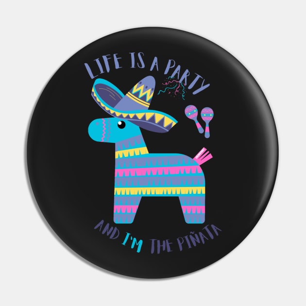 Life is a party and I'm the pinata - funny Pin by LukjanovArt