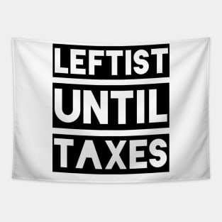 Leftist Until Taxes Tapestry