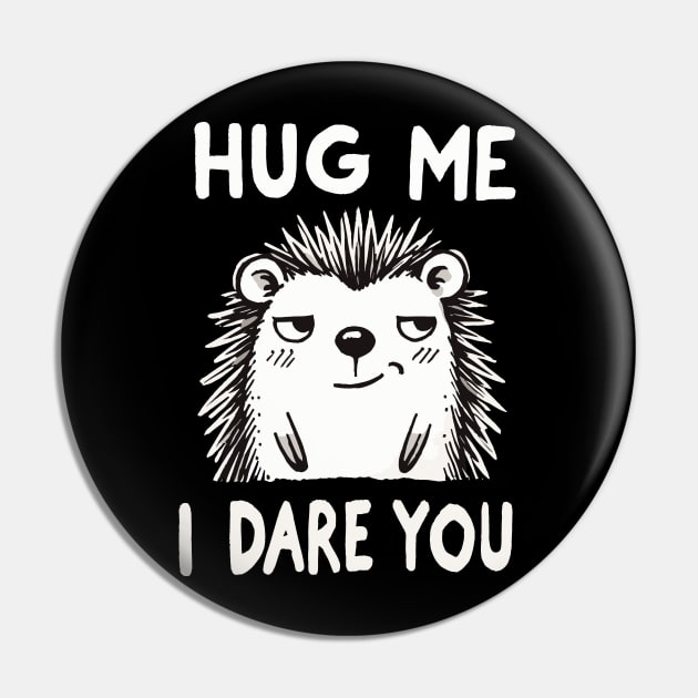 Hug me I dare you Hedge Pin by DoodleDashDesigns