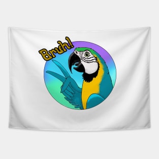 Bruh! Blue and Gold Macaw Tapestry