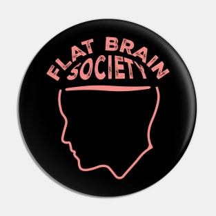 Flat Brain Society Pin