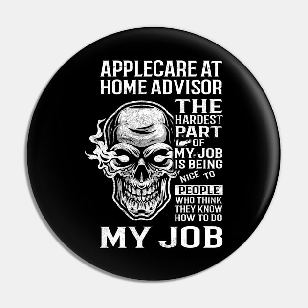 Applecare At Home Advisor T Shirt - The Hardest Part Gift Item Tee Pin by candicekeely6155