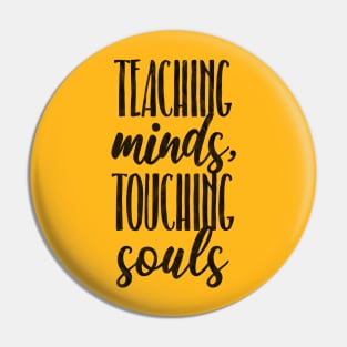 Teaching Minds, Touching Souls Pin