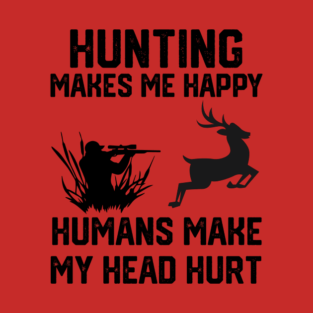 funny hunting make me happy humans make my head hurt by spantshirt