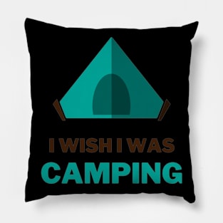 I wish I was camping - tent lover Pillow