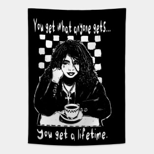 "You Get What Anyone Gets..." Tapestry