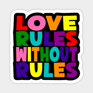 Love Rules Without Rules Magnet