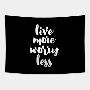 Live more, Worry less Tapestry