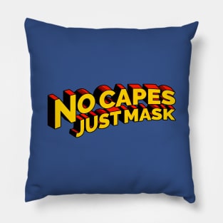 No Capes Just Mask Pillow