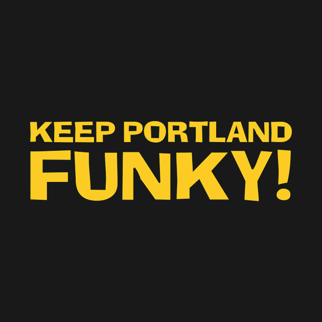 Keep Portland Funky! by nwsoulacademy