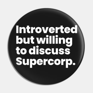 Introverted but willing to discuss Supercorp Pin