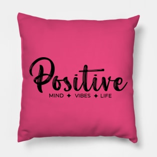 Positive Mind Vibes Life mode black Pillow