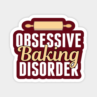 Funny Obsessive Baking Disorder Magnet