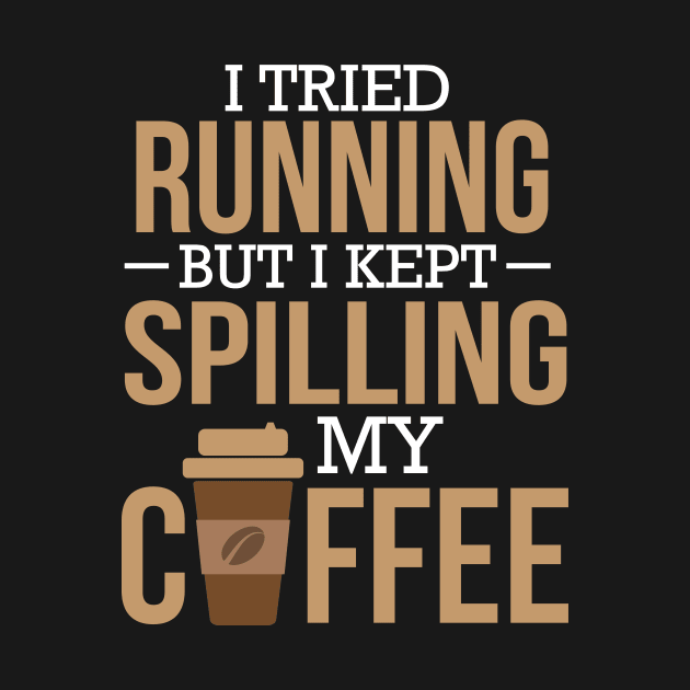 I Tried Running But I Kept Spilling My Coffee Gym by theperfectpresents