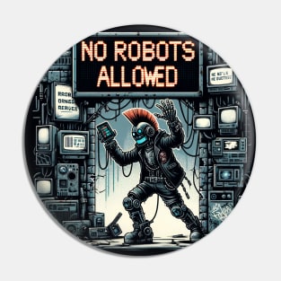 AI uprising: No Robots Allowed Pin