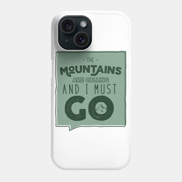 The Mountains Are Calling Phone Case by happysquatch