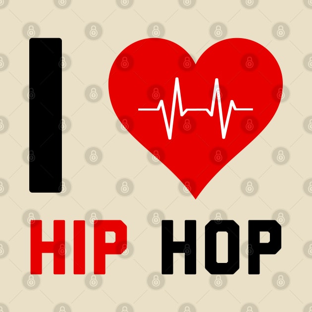 I love Hip Hop - Gift for Hip Hop Lovers by stokedstore