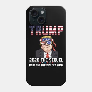 Vote Trump 2020 The Sequel Make Liberals Cry Again Phone Case