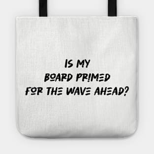 Is my board primed for the wave ahead - Surfing Lover Tote