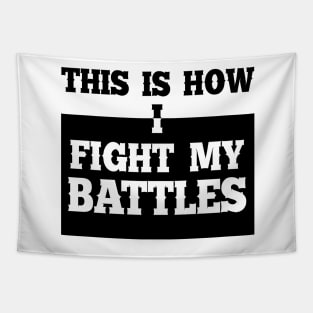 This is how I fight my battles 7 Tapestry