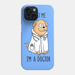 Trust Me - I'm a Dogtor Funny Cute Dog Quote Phone Case