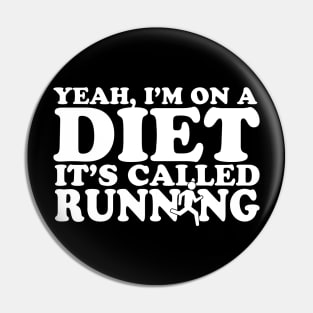 Yeah, I'm On A Diet It's Called Running Pin