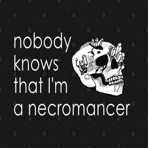 Nobody Knows I'm a Necromancer by JJMonty-Art
