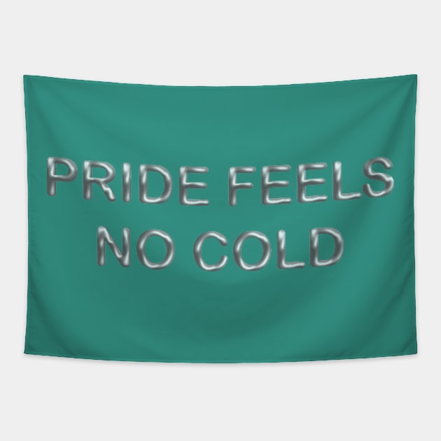 Pride feels no cold Tapestry by desingmari