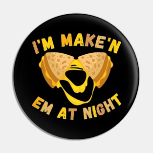 I'm Makin Em At Night Funny Meme Grilled Cheese Sandwich Fast Food Pin