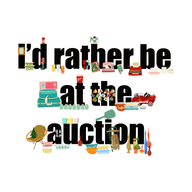 I’d rather be at the auction by jenblove