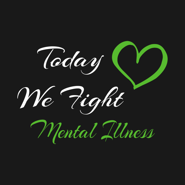 Mental Illness Today We Fight Family Support Gift by MerchAndrey