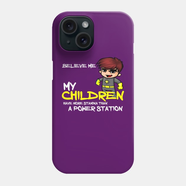 Believe me my children have more stamina than a power station Phone Case by Otaka-Design