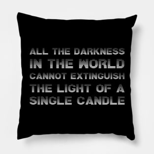 All The Darkness In The World Cannot Extinguish The Light Of A Single Candle white Pillow