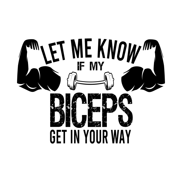 Let Me Know If My Biceps Get in your Way / Funny Biceps / Gym Lover / Fitness / Christmas Gift / Vintage Style Idea Design by First look