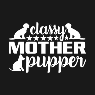 Classy Mother Pupper T-Shirt