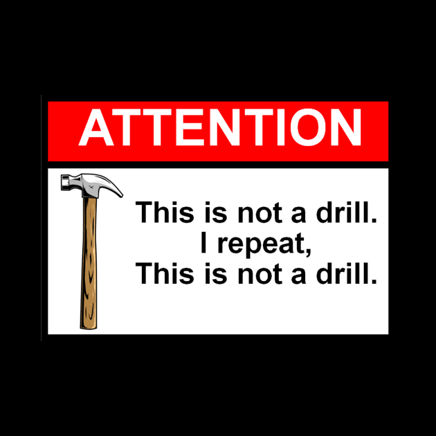 OSHA Style Warning Sign - This Is Not A Drill! by Starbase79