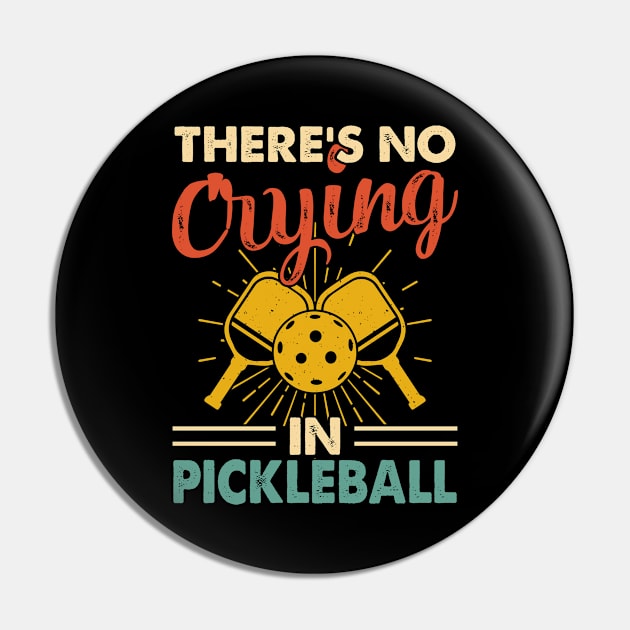 Funny Pickleball Player, There's No Crying In Pickleball Pin by Shrtitude