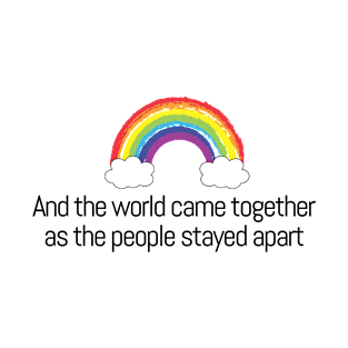 And the world came together as the people stayed apart | Rainbow T-Shirt