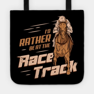 I'd Rather Be At The Race Track Horse Racing Gift Tote